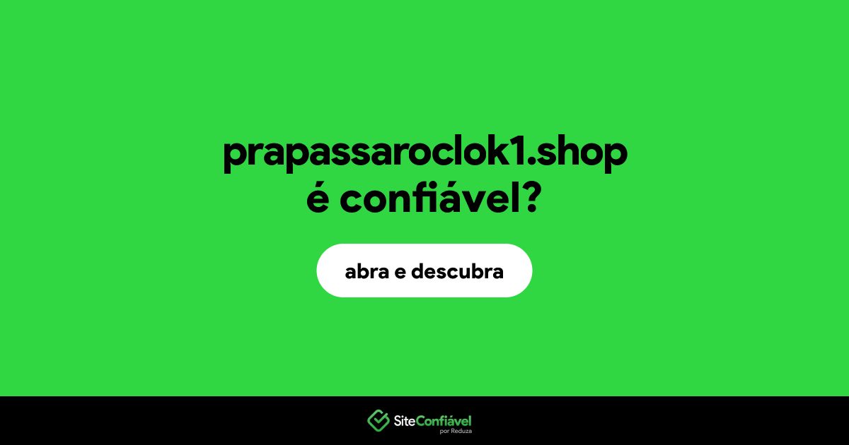 O site prapassaroclok1.shop é confiável?