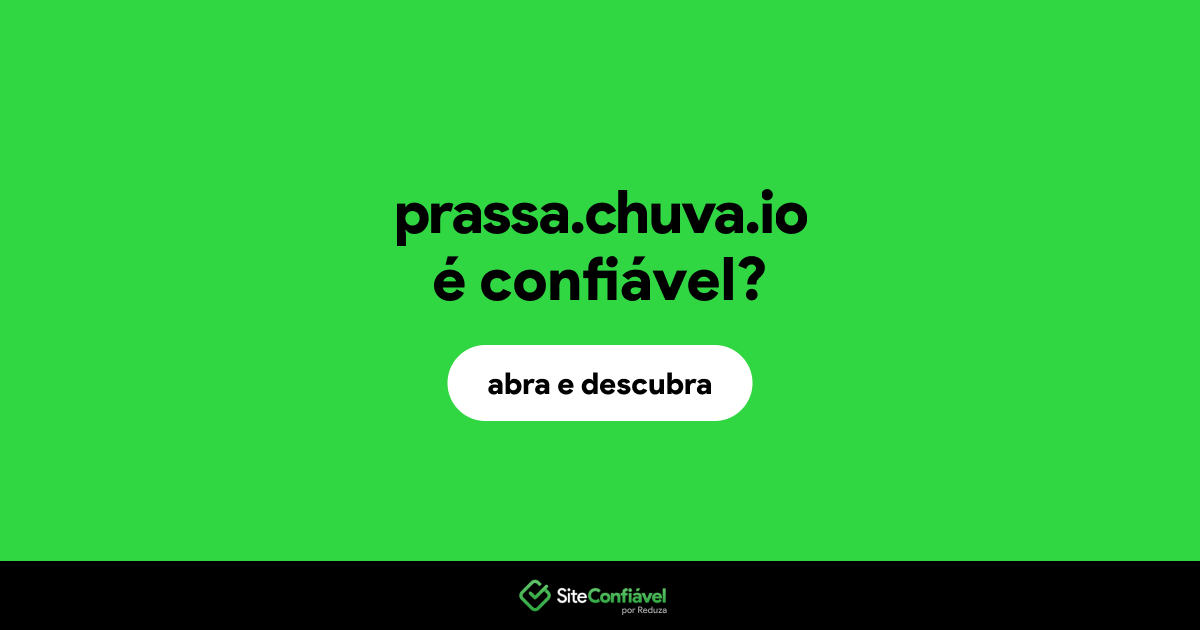 O site prassa.chuva.io é confiável?