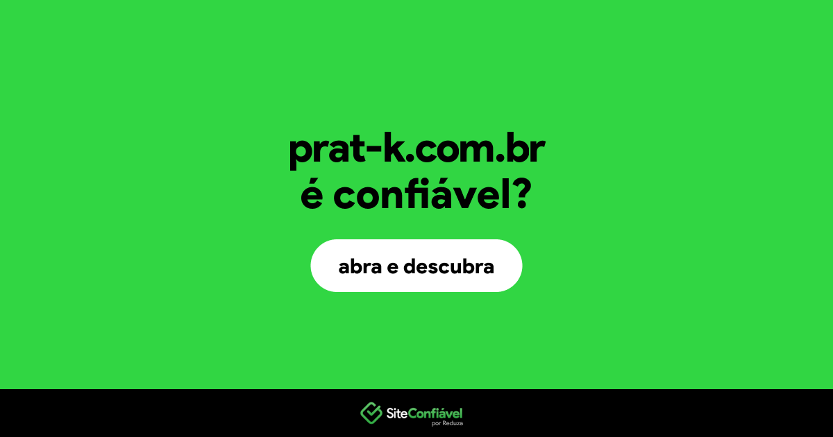 O site prat-k.com.br é confiável?