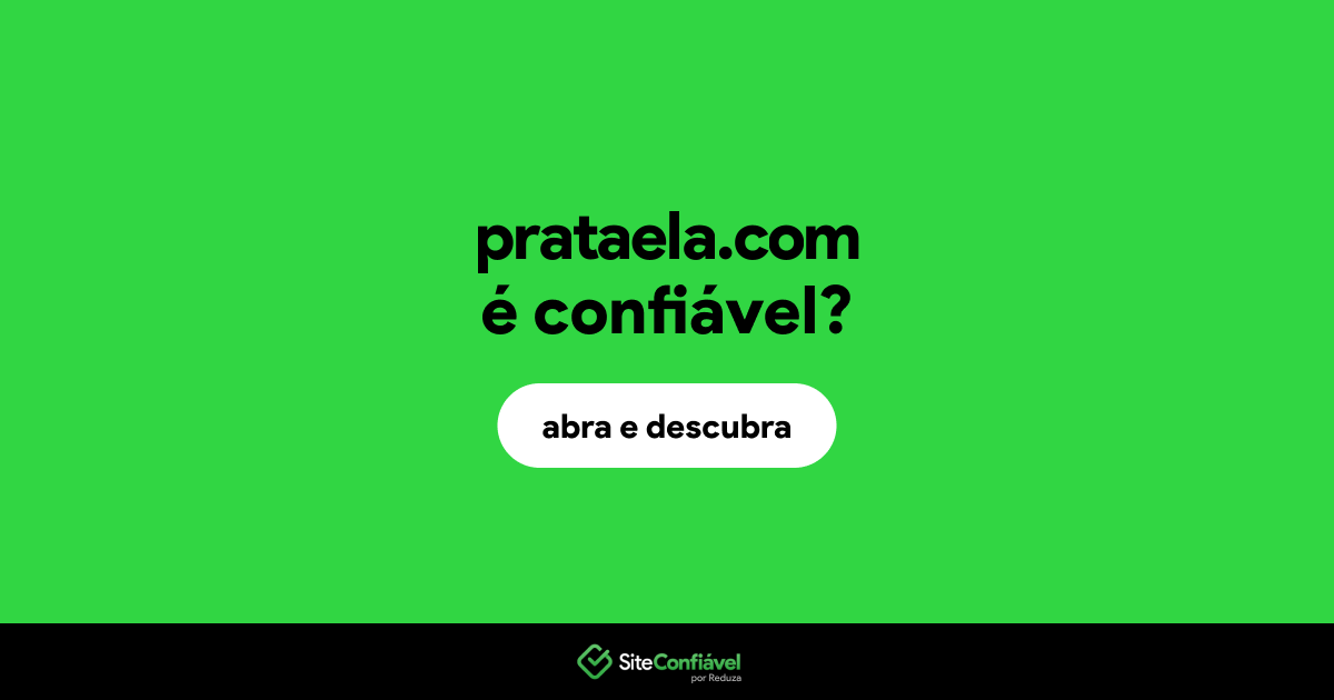 O site prataela.com é confiável?