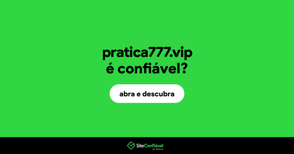 O site pratica777.vip é confiável?
