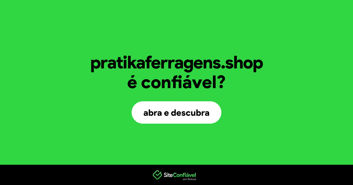 O site pratikaferragens.shop é confiável?