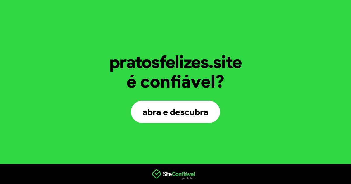 O site pratosfelizes.site é confiável?