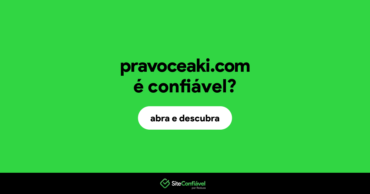 O site pravoceaki.com é confiável?