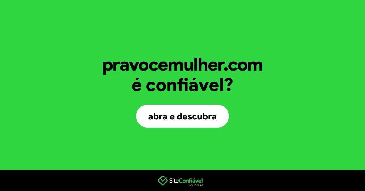O site pravocemulher.com é confiável?