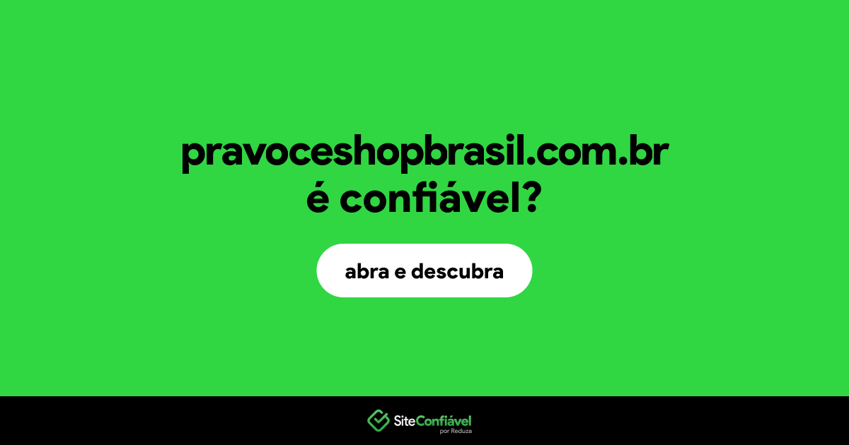 O site pravoceshopbrasil.com.br é confiável?