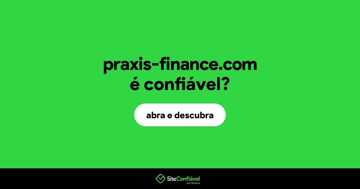O site praxis-finance.com é confiável?