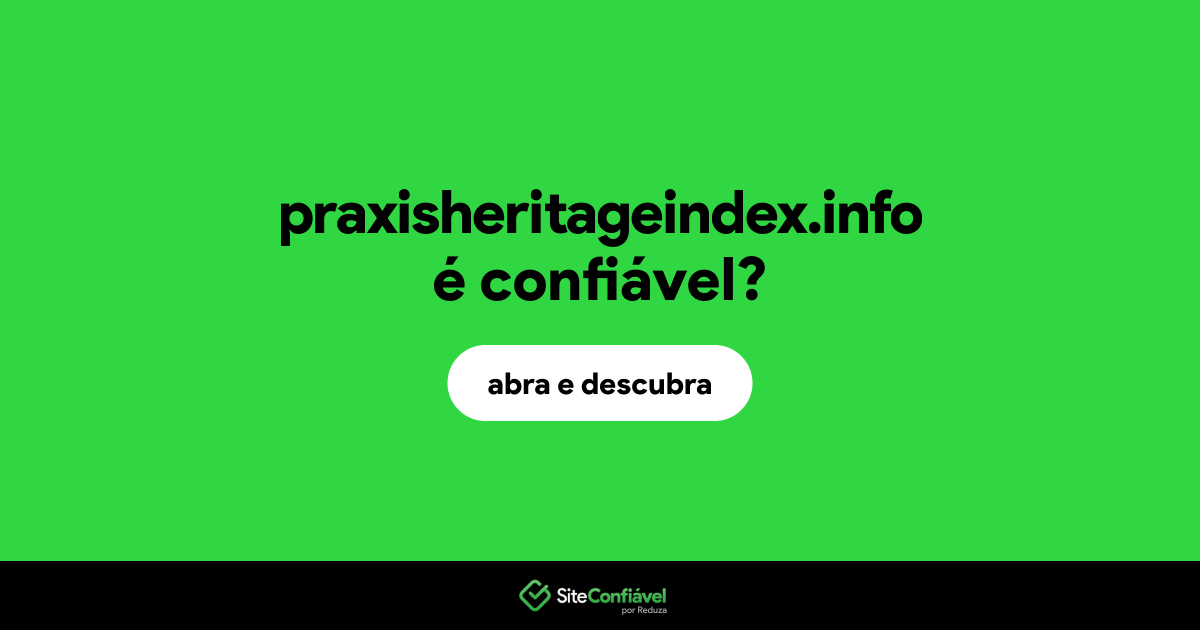 O site praxisheritageindex.info é confiável?