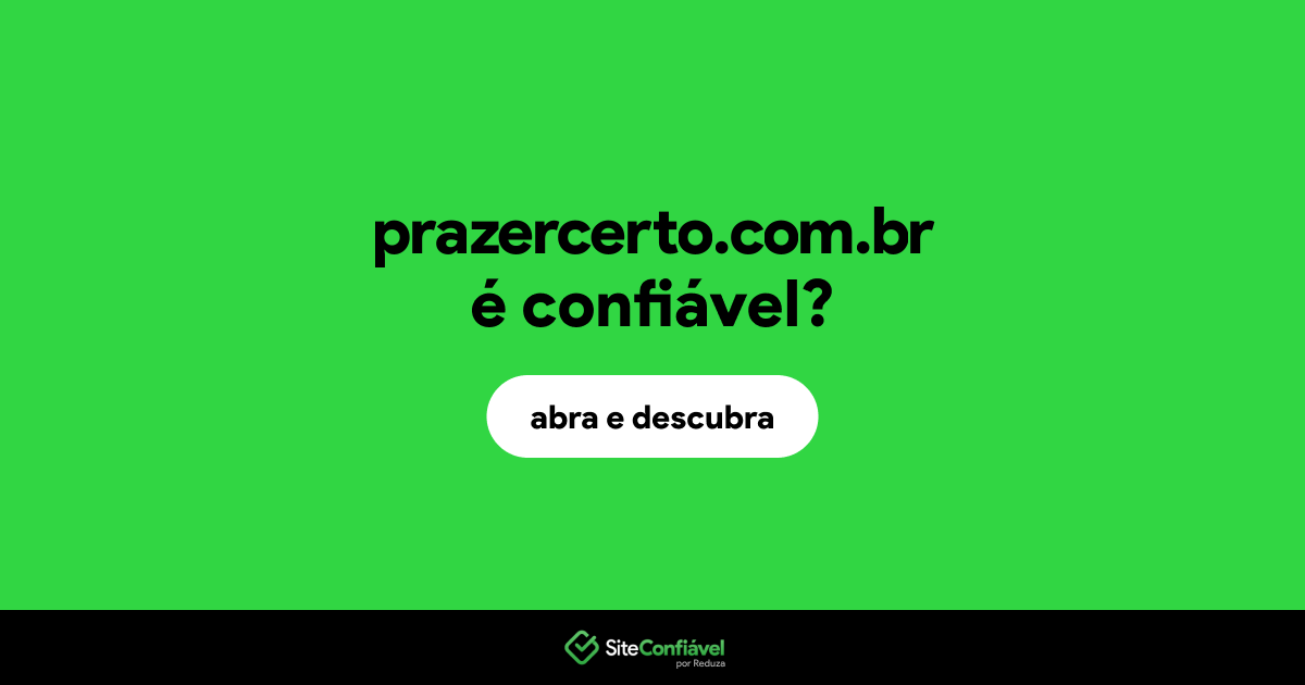 O site prazercerto.com.br é confiável?