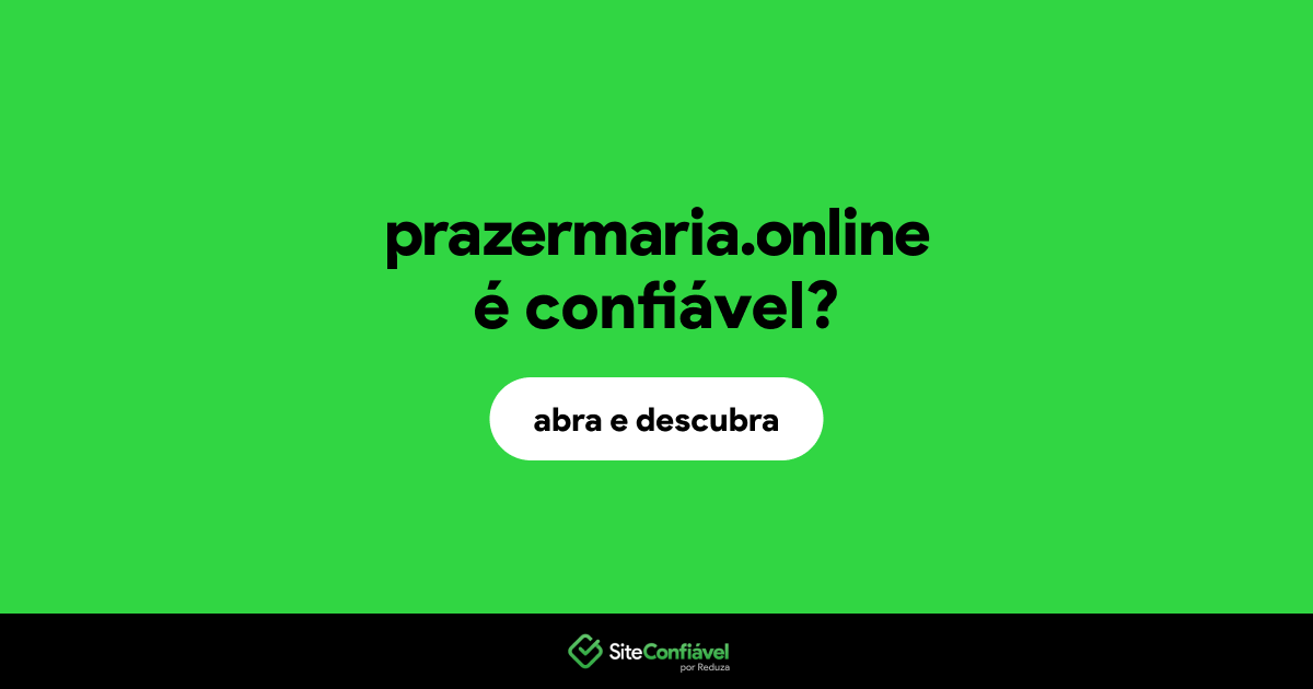 O site prazermaria.online é confiável?