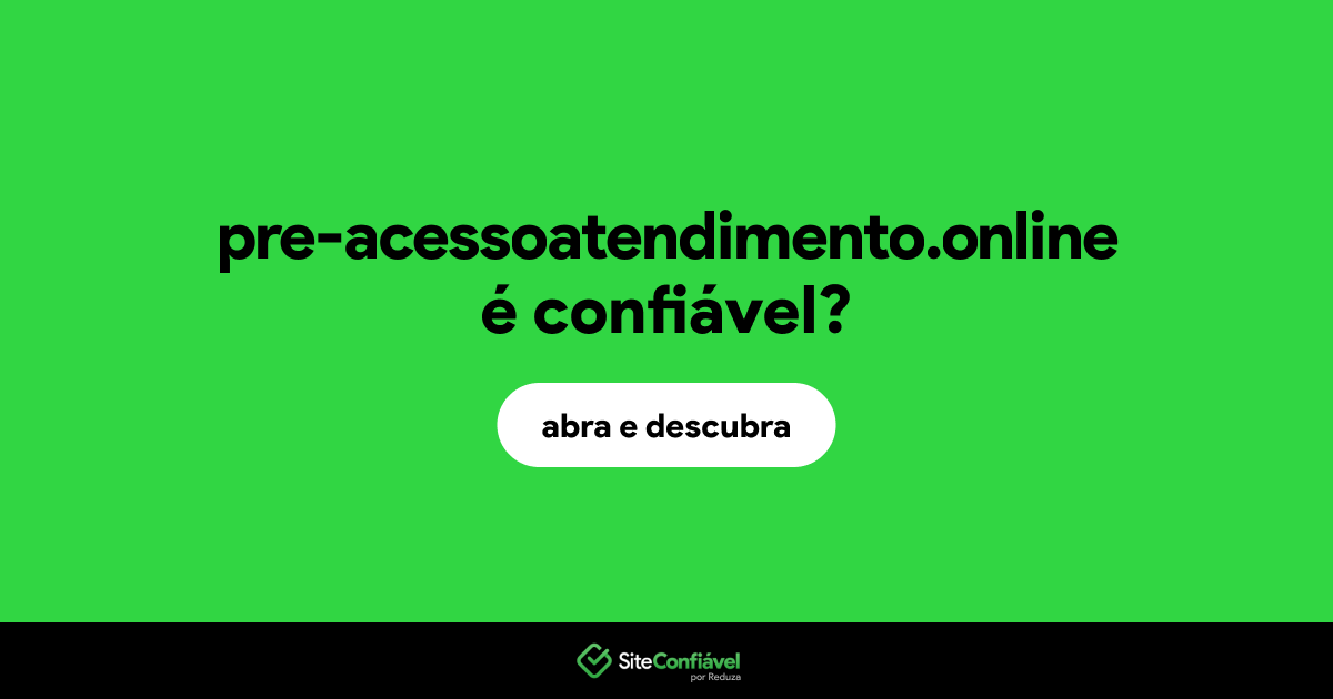 O site pre-acessoatendimento.online é confiável?