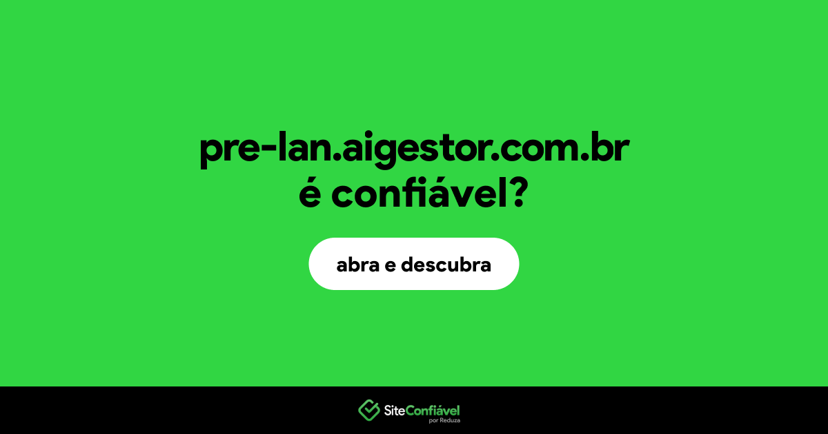 O site pre-lan.aigestor.com.br é confiável?
