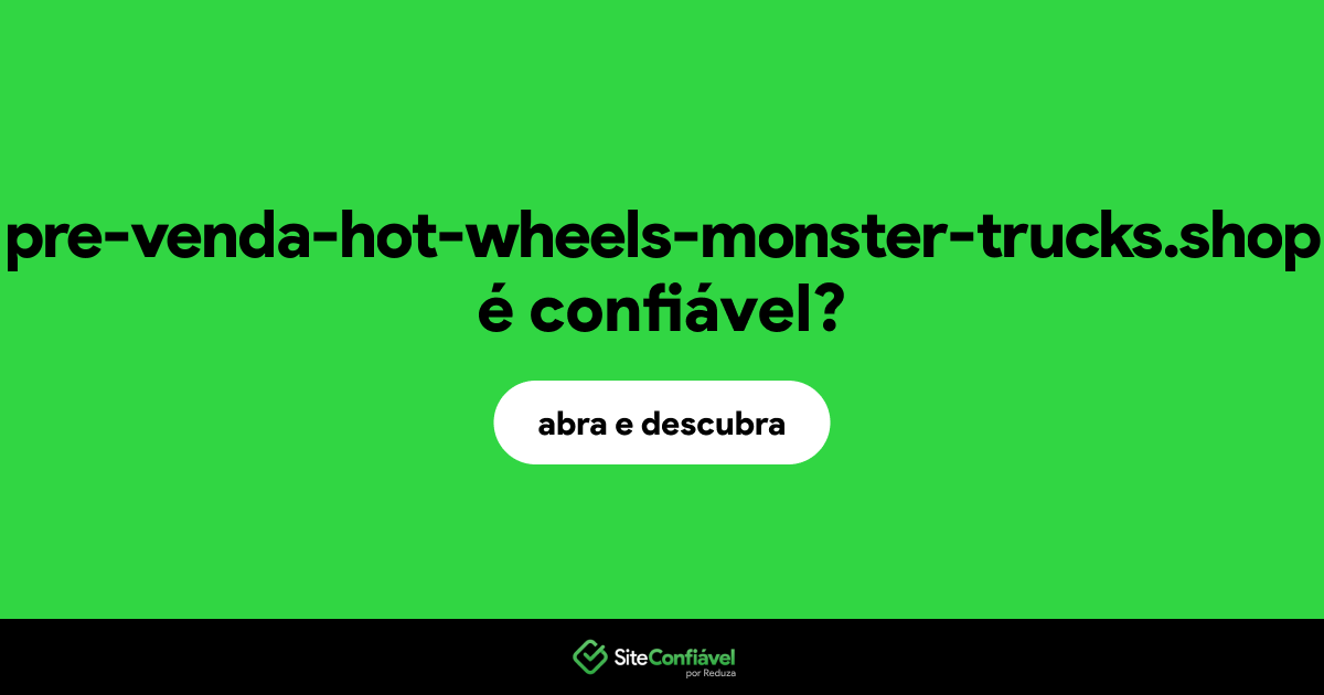 O site pre-venda-hot-wheels-monster-trucks.shop é confiável?