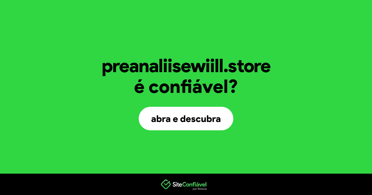 O site preanaliisewiill.store é confiável?