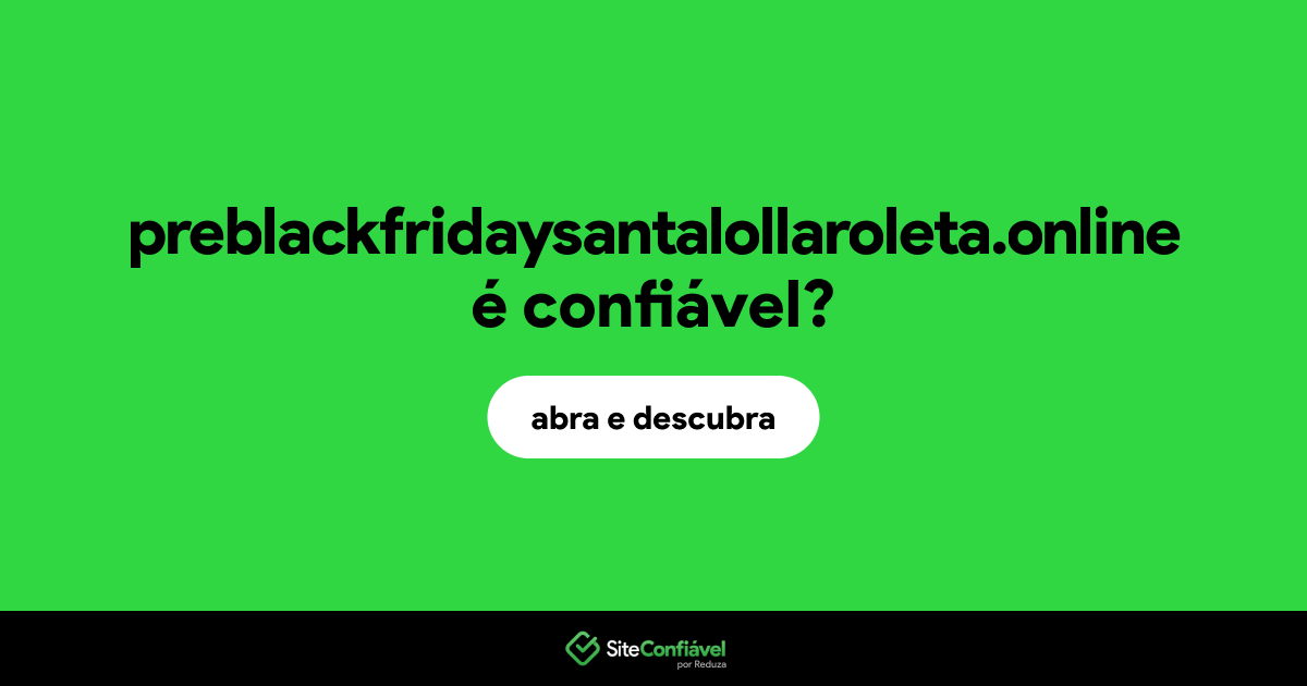 O site preblackfridaysantalollaroleta.online é confiável?