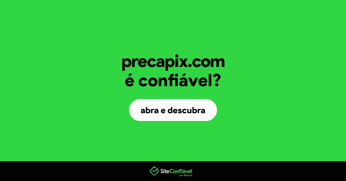 O site precapix.com é confiável?