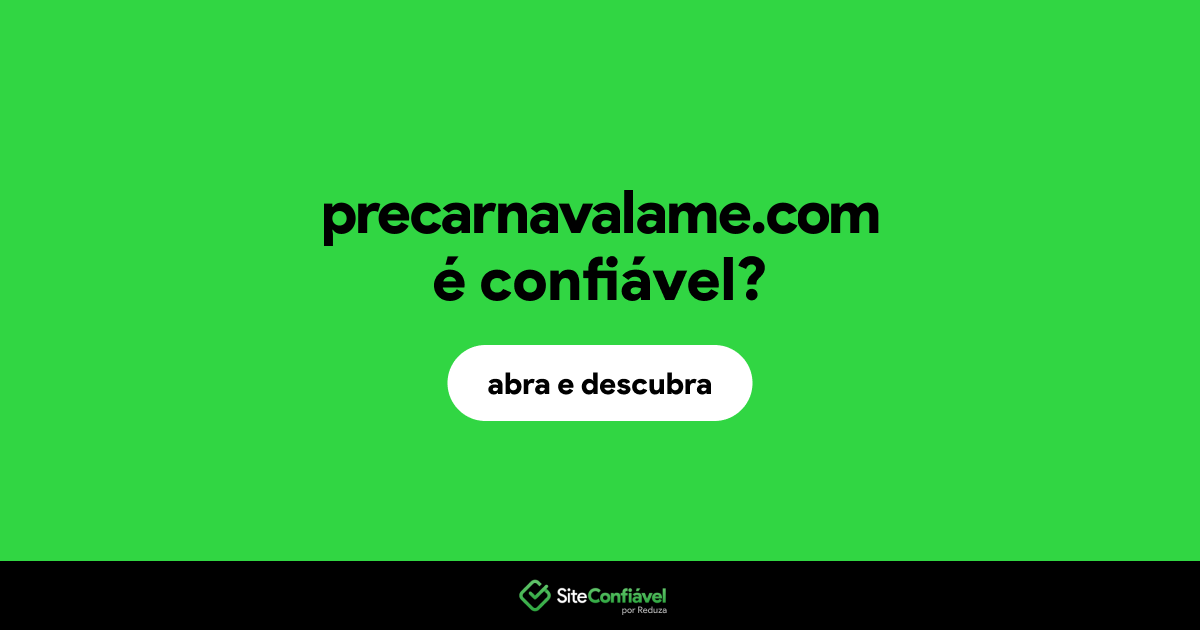 O site precarnavalame.com é confiável?