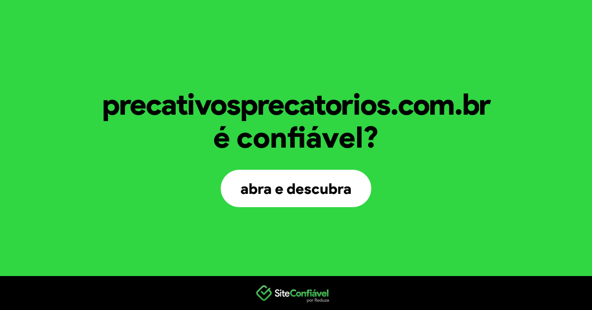 O site precativosprecatorios.com.br é confiável?