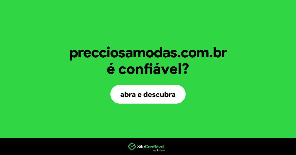 O site precciosamodas.com.br é confiável?