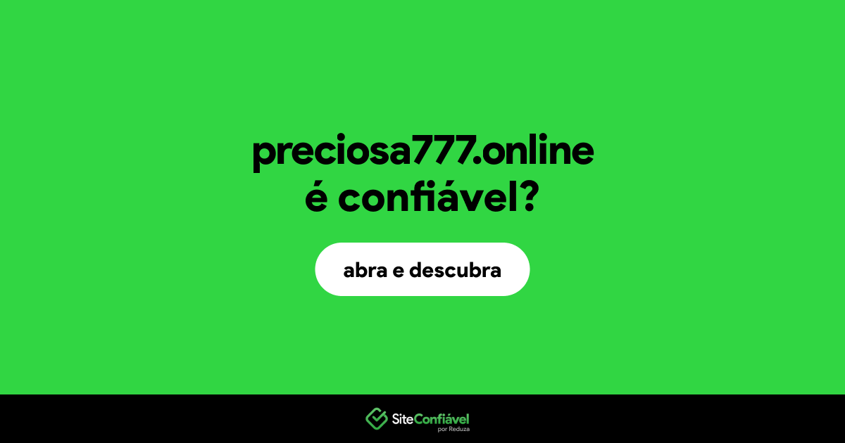 O site preciosa777.online é confiável?