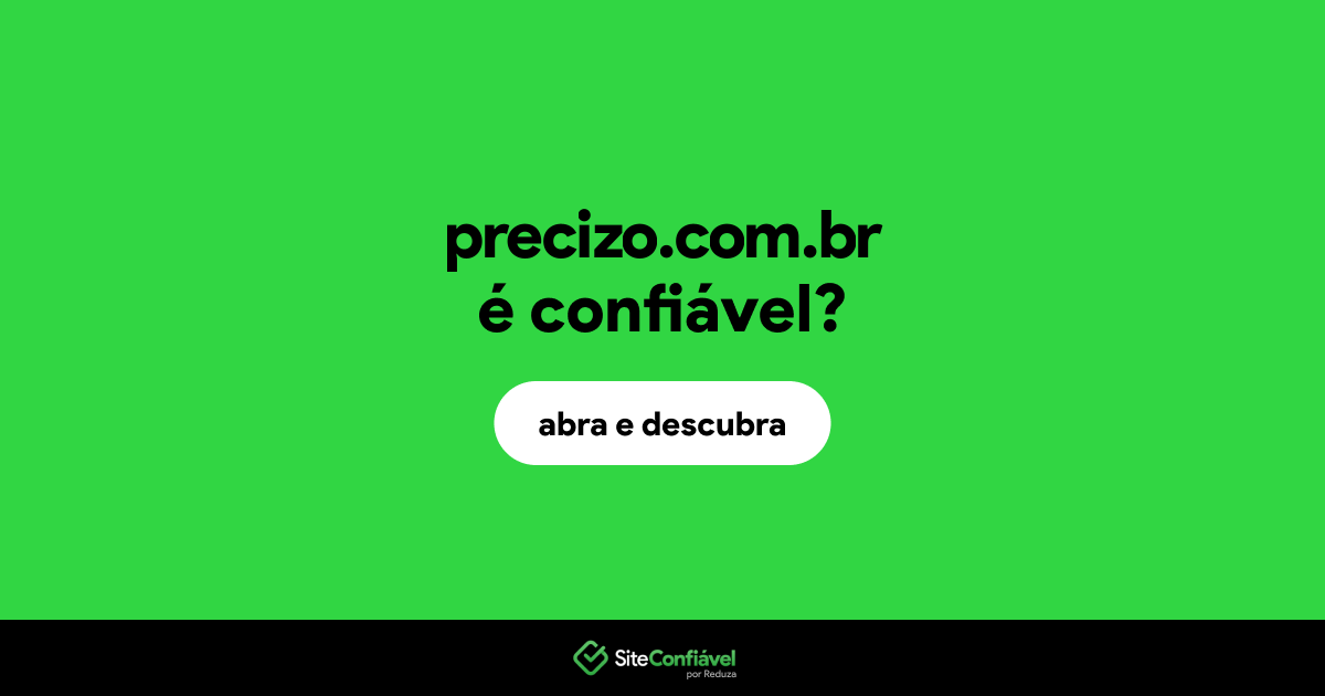 O site precizo.com.br é confiável?