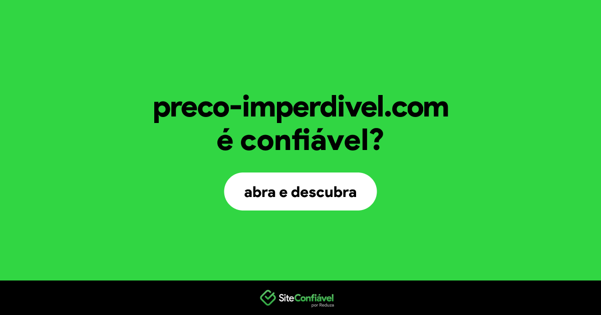 O site preco-imperdivel.com é confiável?
