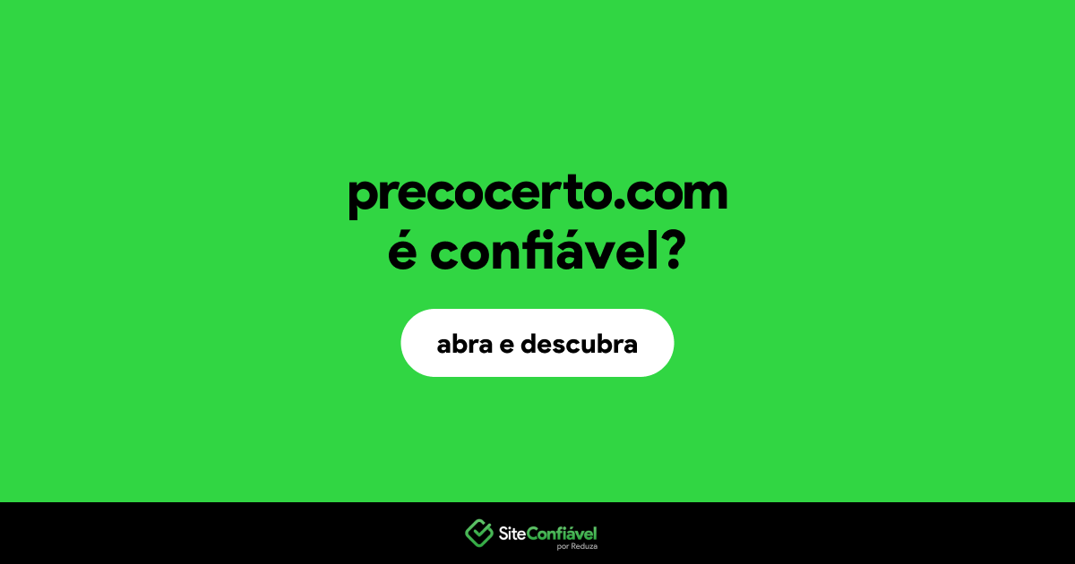 O site precocerto.com é confiável?