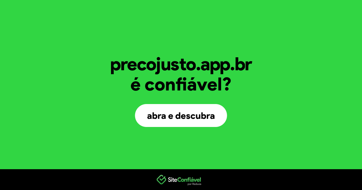 O site precojusto.app.br é confiável?