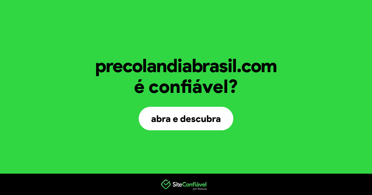 O site precolandiabrasil.com é confiável?