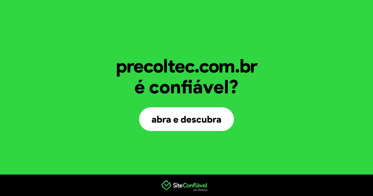 O site precoltec.com.br é confiável?