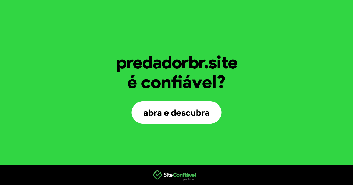 O site predadorbr.site é confiável?