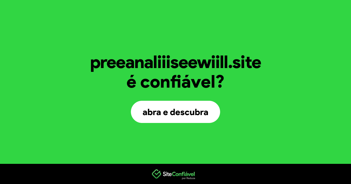 O site preeanaliiiseewiill.site é confiável?