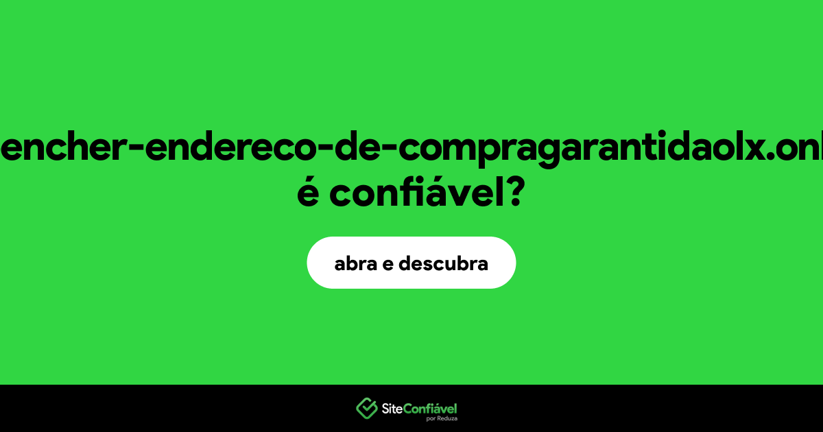 O site preencher-endereco-de-compragarantidaolx.online é confiável?
