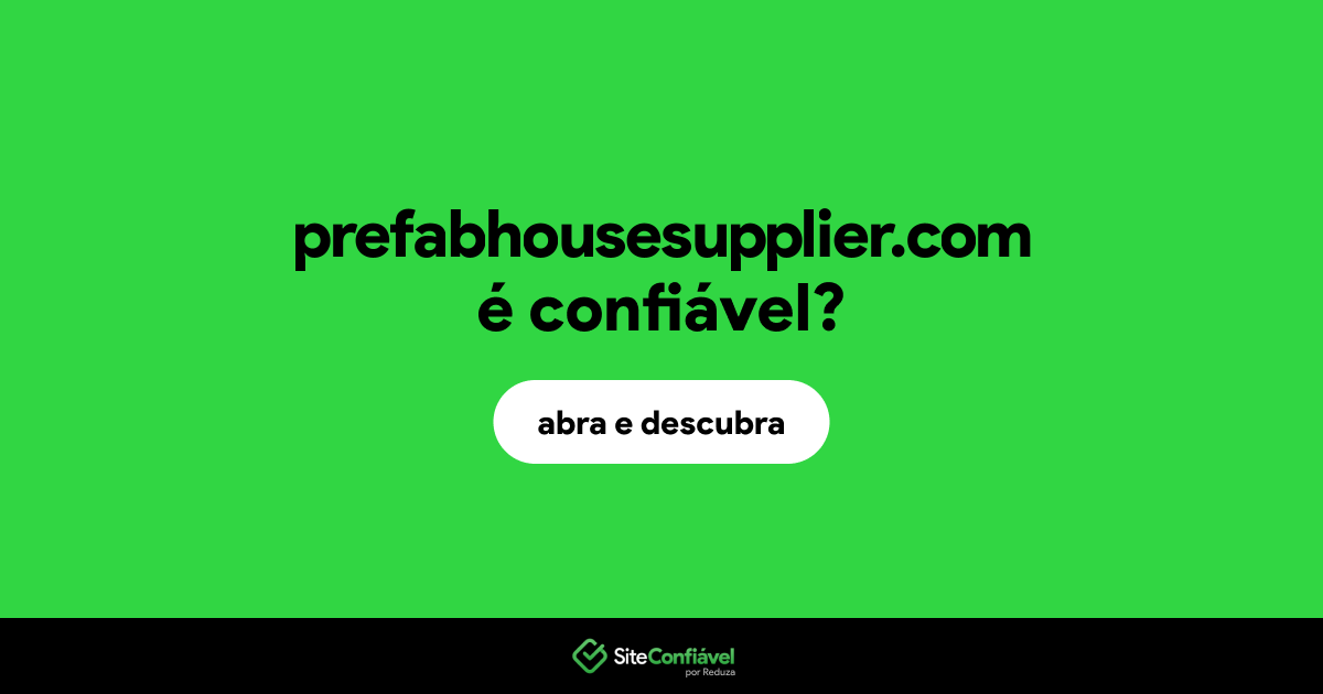 O site prefabhousesupplier.com é confiável?