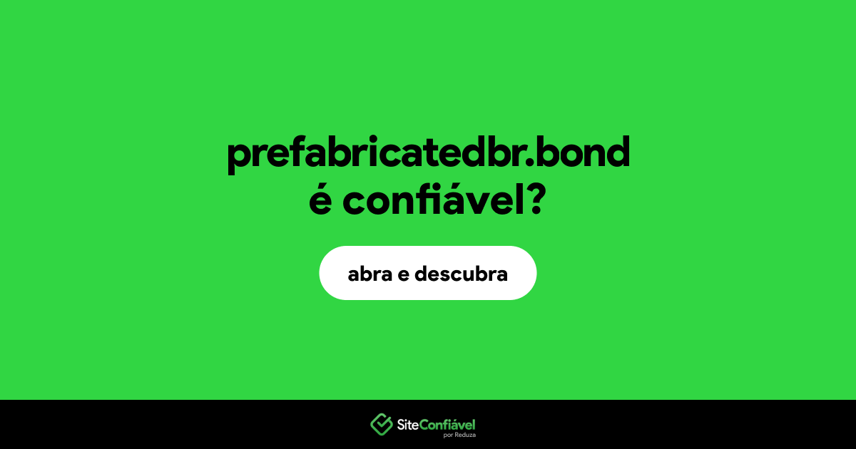 O site prefabricatedbr.bond é confiável?