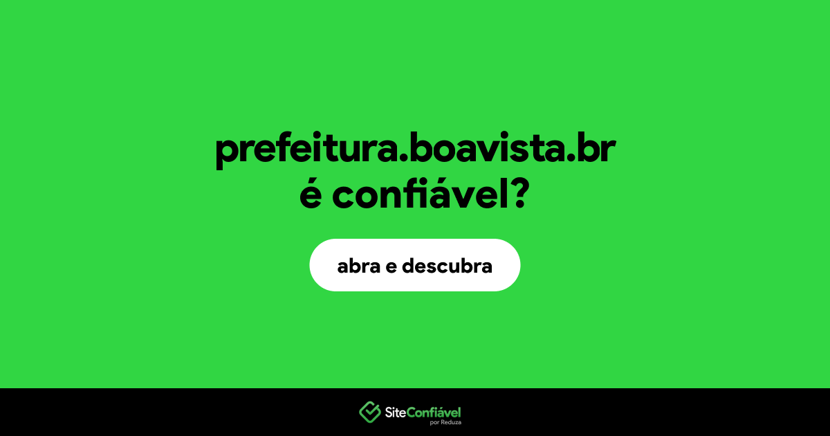 O site prefeitura.boavista.br é confiável?