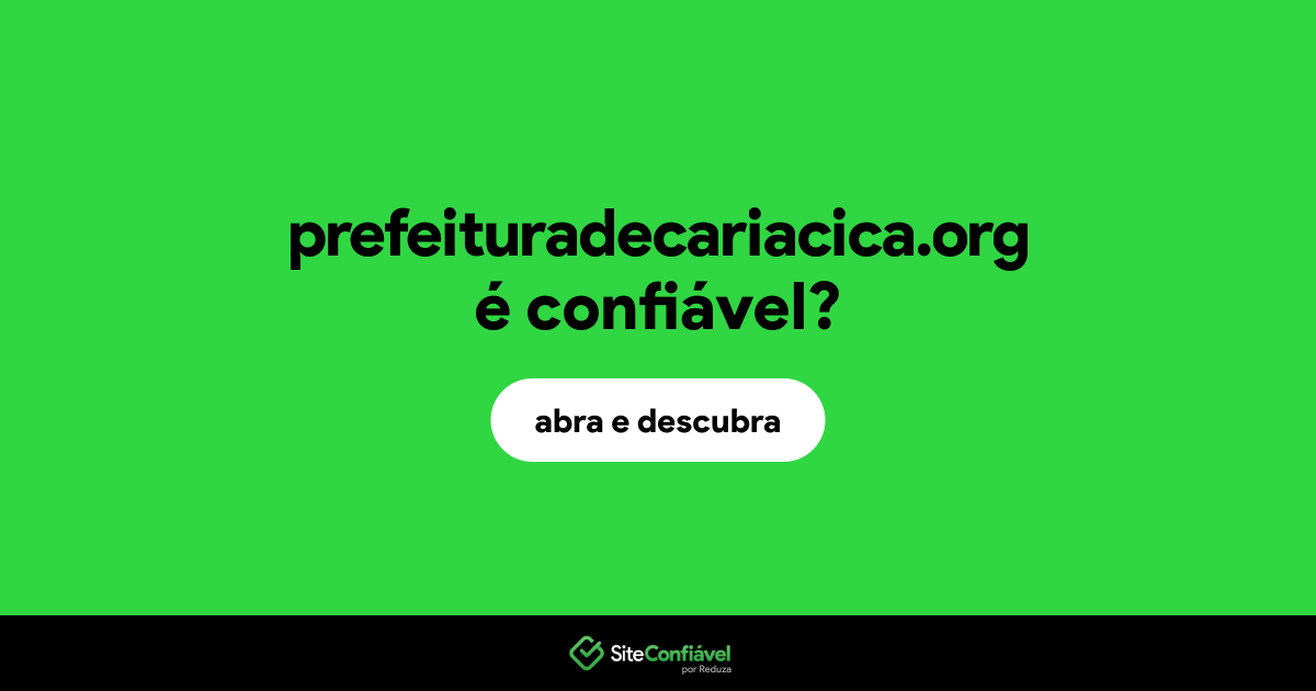 O site prefeituradecariacica.org é confiável?