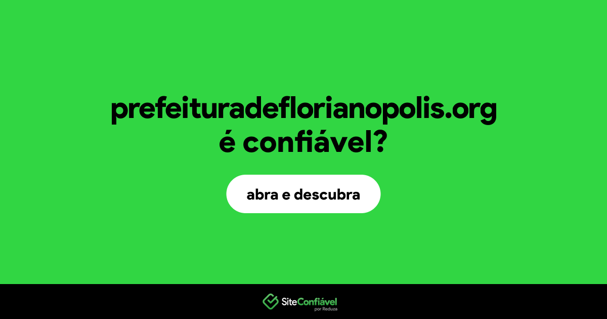 O site prefeituradeflorianopolis.org é confiável?