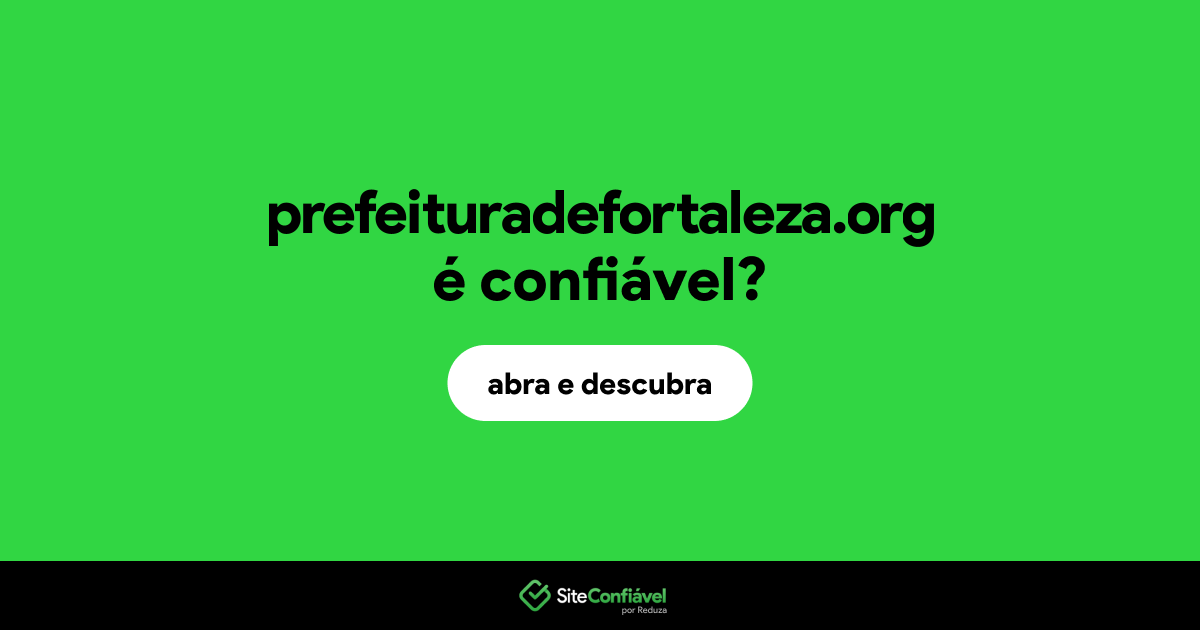 O site prefeituradefortaleza.org é confiável?