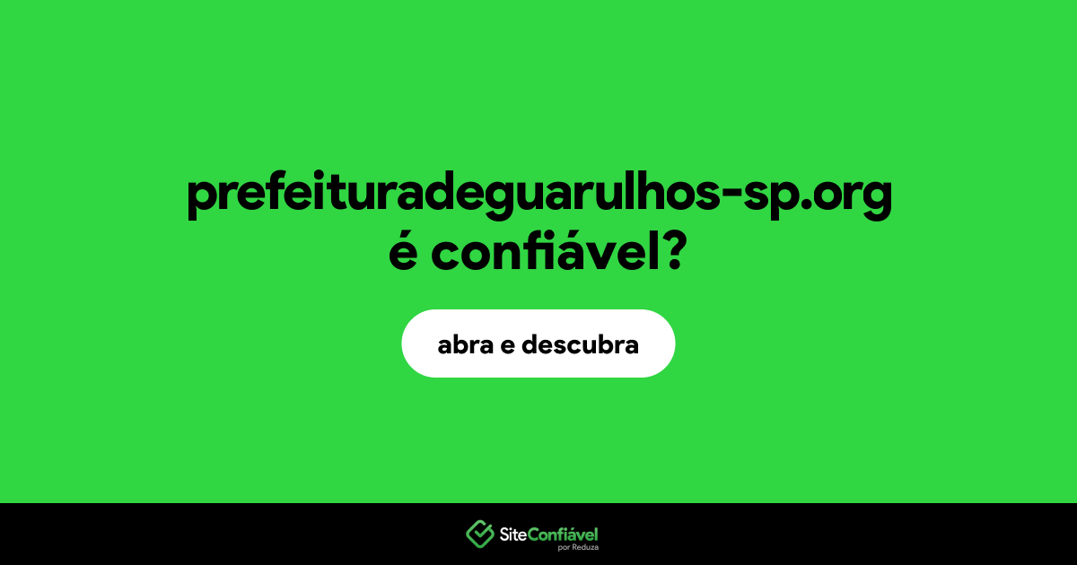O site prefeituradeguarulhos-sp.org é confiável?