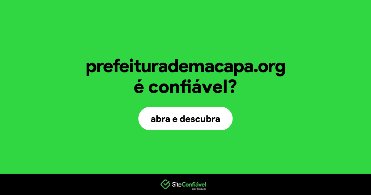 O site prefeiturademacapa.org é confiável?