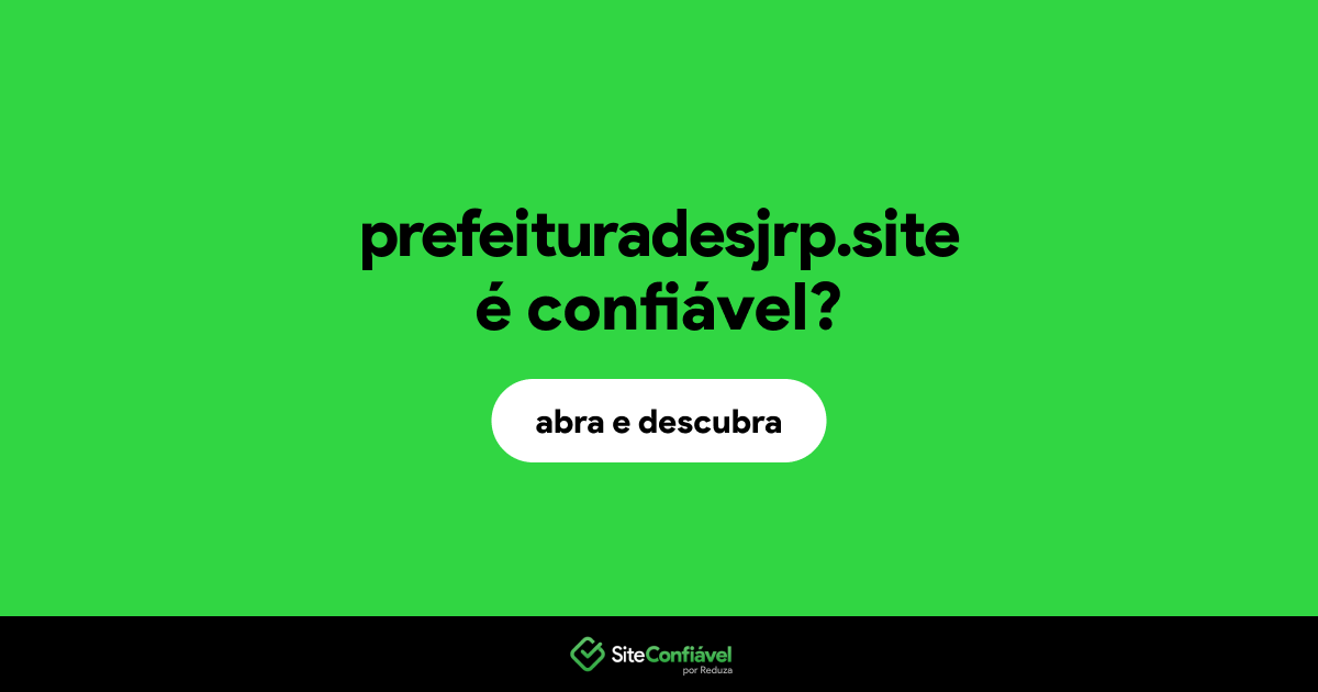 O site prefeituradesjrp.site é confiável?