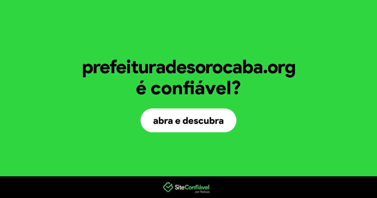 O site prefeituradesorocaba.org é confiável?