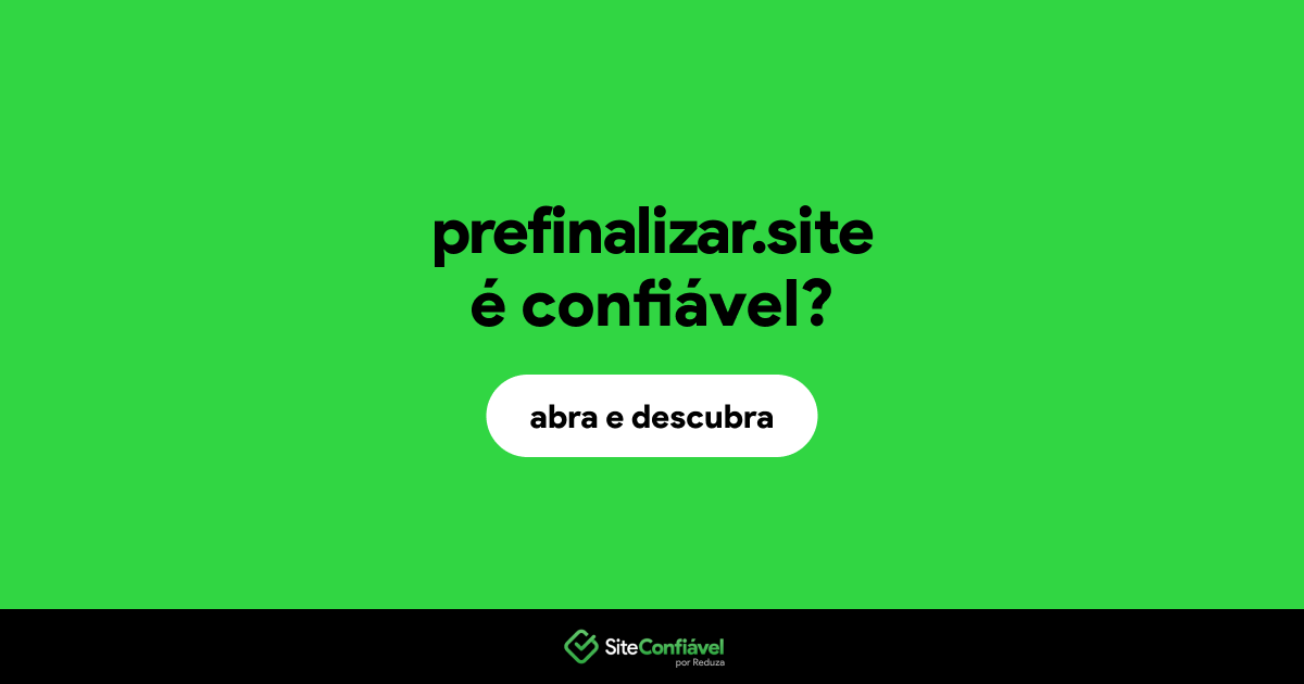 O site prefinalizar.site é confiável?