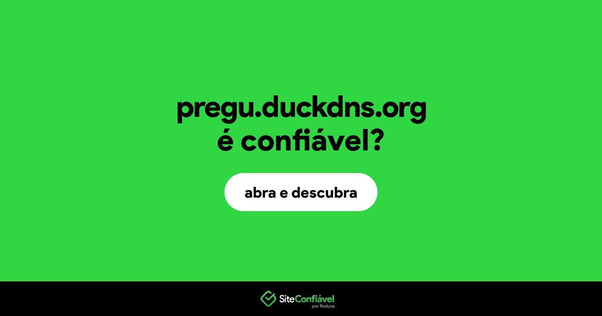 O site pregu.duckdns.org é confiável?