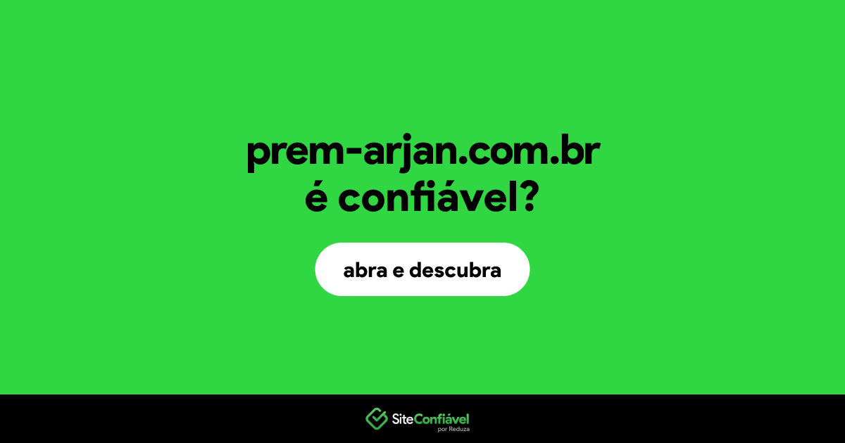 O site prem-arjan.com.br é confiável?
