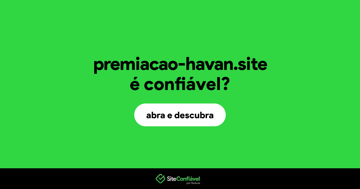 O site premiacao-havan.site é confiável?