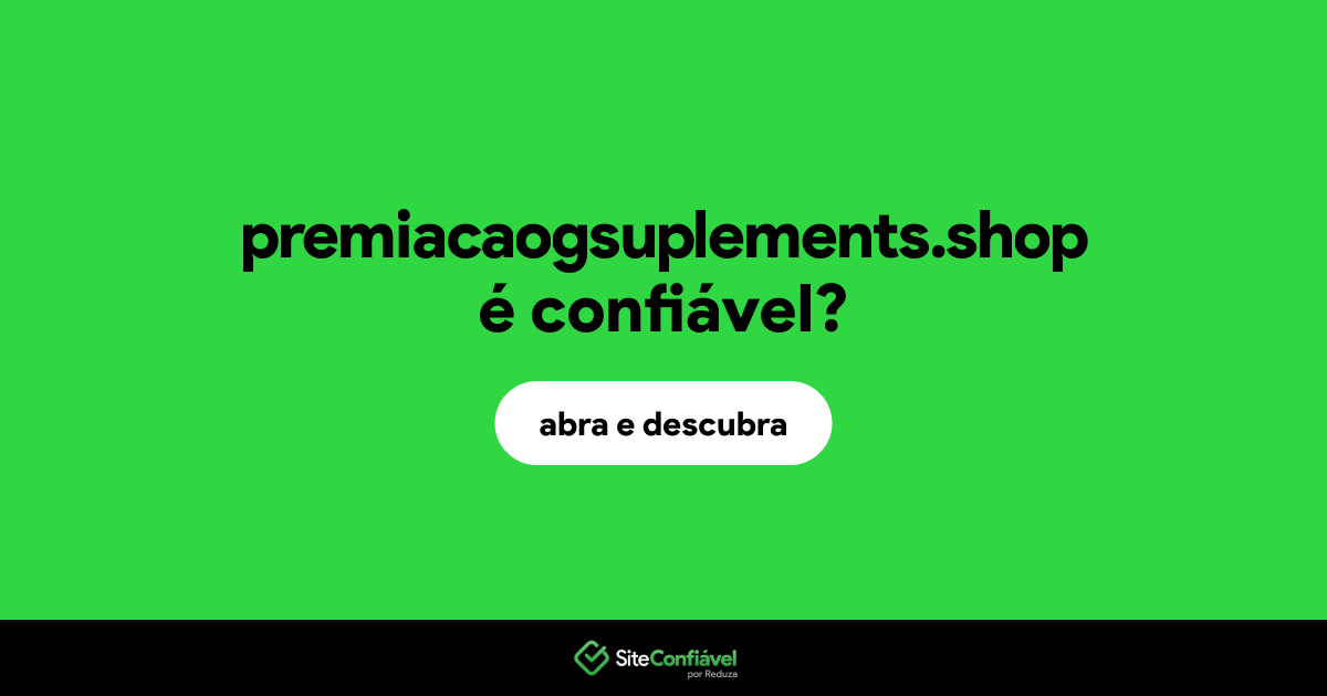O site premiacaogsuplements.shop é confiável?