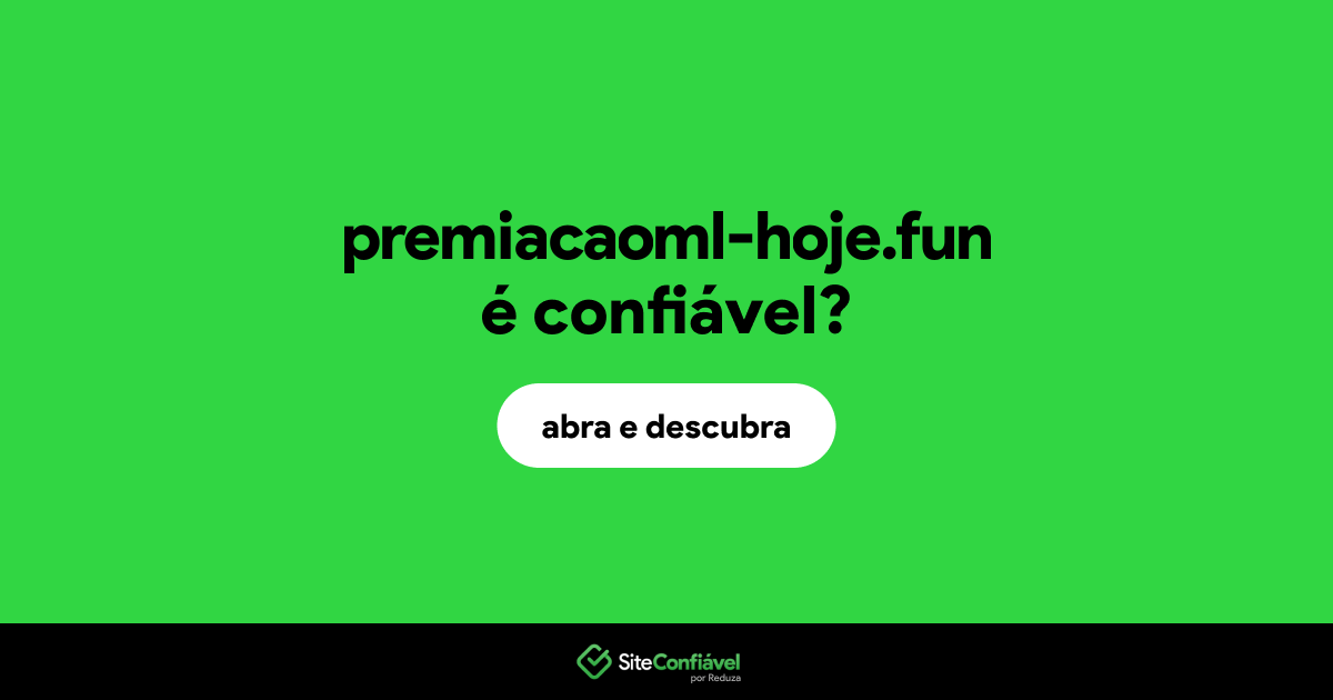O site premiacaoml-hoje.fun é confiável?