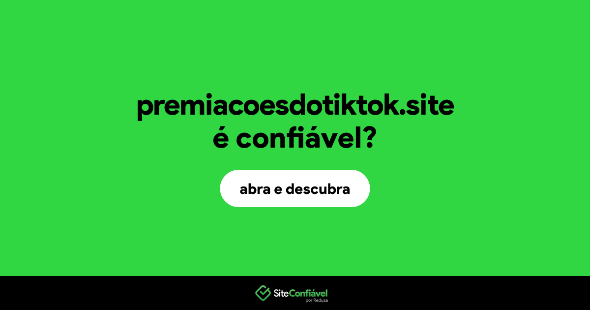 O site premiacoesdotiktok.site é confiável?